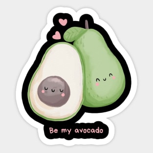 Be my avocado Sticker